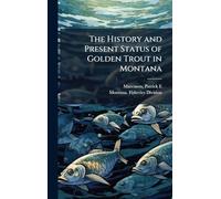 The History and Present Status of Golden Trout in Montana