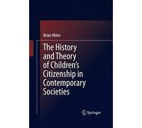 The History And Theory Of Children's Citizenship In Contemporary Societies