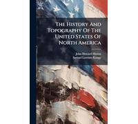 The History And Topography Of The United States Of North America