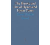 The History and Use of Hymns and Hymn-Tunes