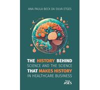 The history behind science and the science that makes history in healthcare business