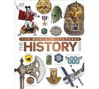 The History Book: A Visual World History Encyclopedia for Kids