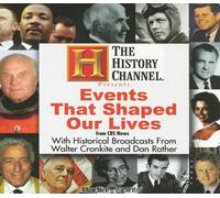 The History Channel Presents Events That Shaped Our Lives from CBS News: With Historical Broadcasts from Walter Cronkite and Dan Rather