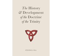 The History & Development of the Doctrine of the Trinity
