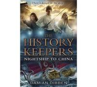 The History Keepers: Nightship To China (History Keepers 3) (Paperback) Damian Dibben, (Auteur)