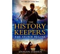 The History Keepers: The Storm Begins Dibben, Damian (Auteur)