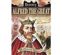 The History Makers - Alfred The Great - King Of The Anglo-Saxons G