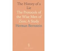 The History of a Lie: The Protocols of the Wise Men of Zion; A Study