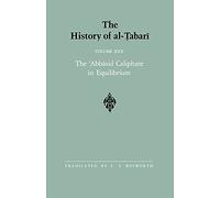 The History of al-Tabari Vol. 30: The 'Abbasid Caliphate in Equilibrium: The Caliphates of Musa al-Hadi and Harun al-Rashid A.D. 785-809/A.H. 169-193