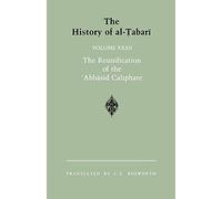 The History of al-Tabari Vol. 32: The Reunification of the 'Abbasid Caliphate: The Caliphate of al-Ma'mun A.D. 813-833/A.H. 198-218