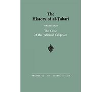 The History of al-Tabari Vol. 35: The Crisis of the 'Abbasid Caliphate: The Caliphates of al-Musta'in and al-Mu'tazz A.D. 862-869/A.H. 248-255