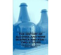 The History Of Alcohol And Wine In Africa And Asia - Two Studies