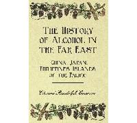 The History Of Alcohol In The Far East - China, Japan, Philippines, Islands Of The Pacific