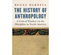 The History Of Anthropology: A Critical Window On The Discipline In North America
