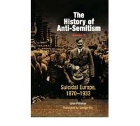 [( The History of Anti-semitism: v. 4: Suicidal Europe, 1870-1933 )] [by: Leon Poliakov] [Oct-2003]