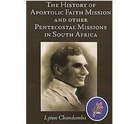 The History of Apostolic Faith Mission and Other Pentecostal Missions in South Africa Lyton Chandomba (Auteur)