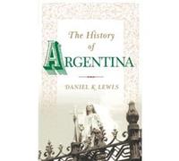 The History of Argentina Daniel K. Lewis (Auteur)