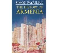 The History of Armenia, Palgrave Essential Histories Series Simon Payaslian (Auteur)