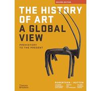 The History of Art: A Global View: Prehistory to the Present