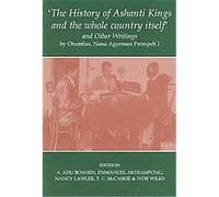 The History of Ashanti Kings and the Whole Country Itself and Other Writings, Fontes Historiae Africanae, New Series: Sources of African History