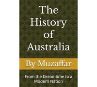 The History of Australia: From the Dreamtime to a Modern Nation