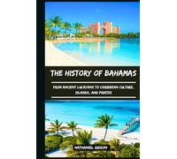 THE HISTORY OF BAHAMAS: From Ancient Lucayans to Caribbean Culture, Islands, and Pirates