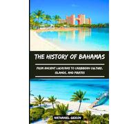 THE HISTORY OF BAHAMAS: From Ancient Lucayans to Caribbean Culture, Islands, and Pirates