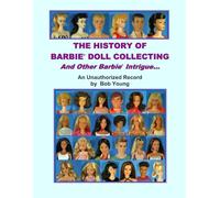 The History Of Barbie Doll Collecting And Other Barbie Intrigue