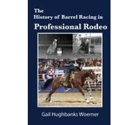 The History Of Barrel Racing In Professional Rodeo