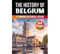 The History of Belgium: A Thorough Historical Voyage