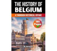 The History of Belgium: A Thorough Historical Voyage