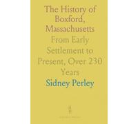 The History of Boxford, Massachusetts: From Early Settlement to Present, Over 230 Years