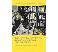 The History Of British Women's Writing, 1970-Present