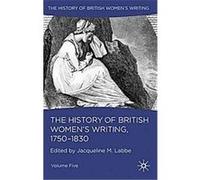 The History Of British Women's Writing, 1750-1830