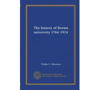 The history of Brown university 1764-1914