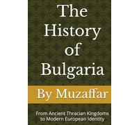 The History of Bulgaria: From Ancient Thracian Kingdoms to Modern European Identity
