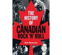 The History of Canadian Rock n Roll by Bob Mersereau Bob Mersereau (Auteur)