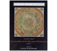 The History Of Cartography, Volume 3, Part 2: Cartography In The European Renaissance