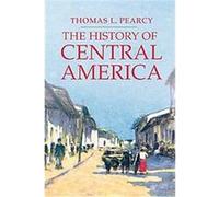 The History of Central America, Palgrave Essential Histories Series Thomas Pearcy (Auteur)