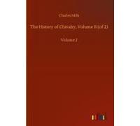 The History Of Chivalry, Volume Ii (Of 2)