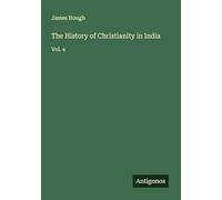 The History of Christianity in India: Vol. 4