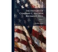 The History Of Company C, Seventh Regiment, O.v.i.