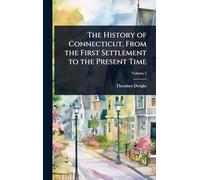The History of Connecticut, From the First Settlement to the Present Time