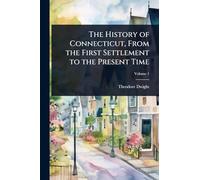 The History of Connecticut, From the First Settlement to the Present Time