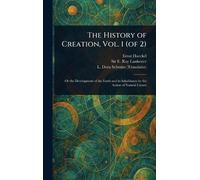 The History of Creation, Vol. 1 (of 2)