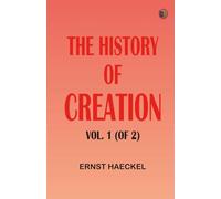 The History of Creation, Vol. 1 (of 2)