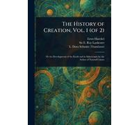 The History of Creation, Vol. 1 (of 2)