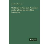 The History of Democracy Considered as a Party Name and as a Political Organization