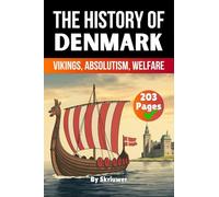 The History of Denmark: Vikings, Absolutism, Welfare