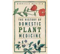 The History of Domestic Plant Medicine
